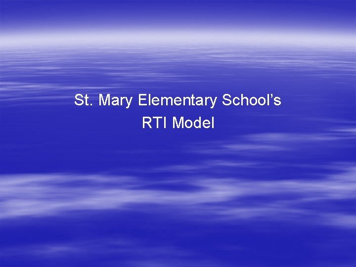 St. Mary Elementary School’s RTI Model 