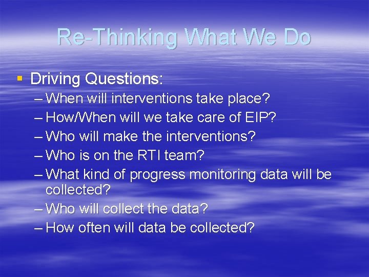 Re-Thinking What We Do § Driving Questions: – When will interventions take place? –