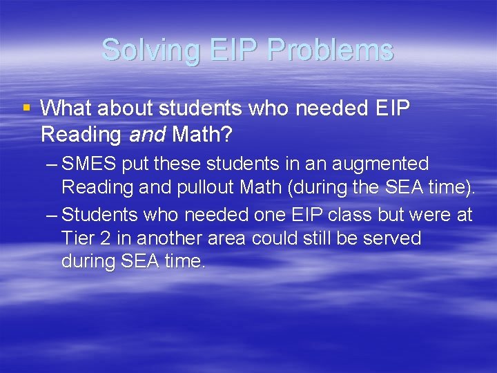 Solving EIP Problems § What about students who needed EIP Reading and Math? –