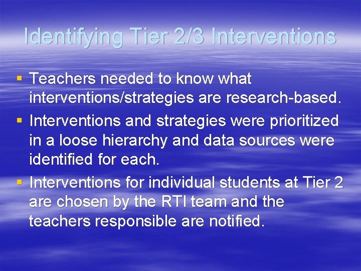 Identifying Tier 2/3 Interventions § Teachers needed to know what interventions/strategies are research-based. §