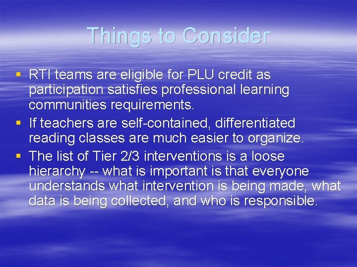 Things to Consider § RTI teams are eligible for PLU credit as participation satisfies