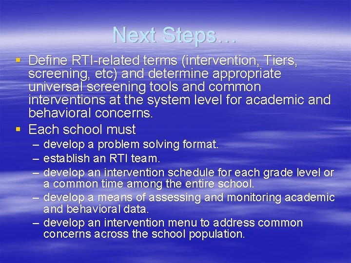 Next Steps… § Define RTI-related terms (intervention, Tiers, screening, etc) and determine appropriate universal