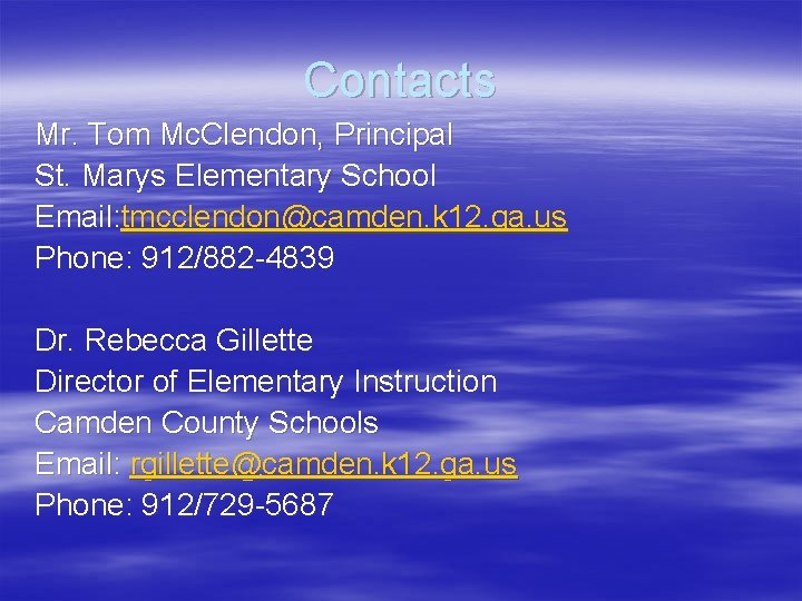 Contacts Mr. Tom Mc. Clendon, Principal St. Marys Elementary School Email: tmcclendon@camden. k 12.