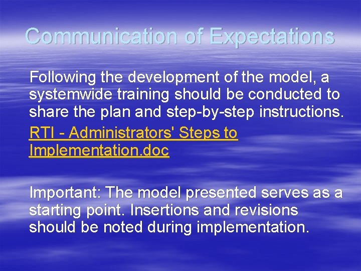 Communication of Expectations Following the development of the model, a systemwide training should be