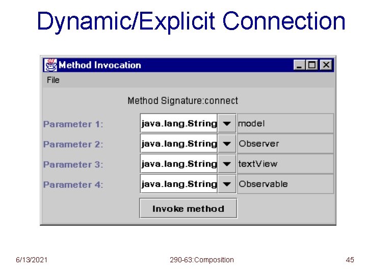 Dynamic/Explicit Connection 6/13/2021 290 -63: Composition 45 