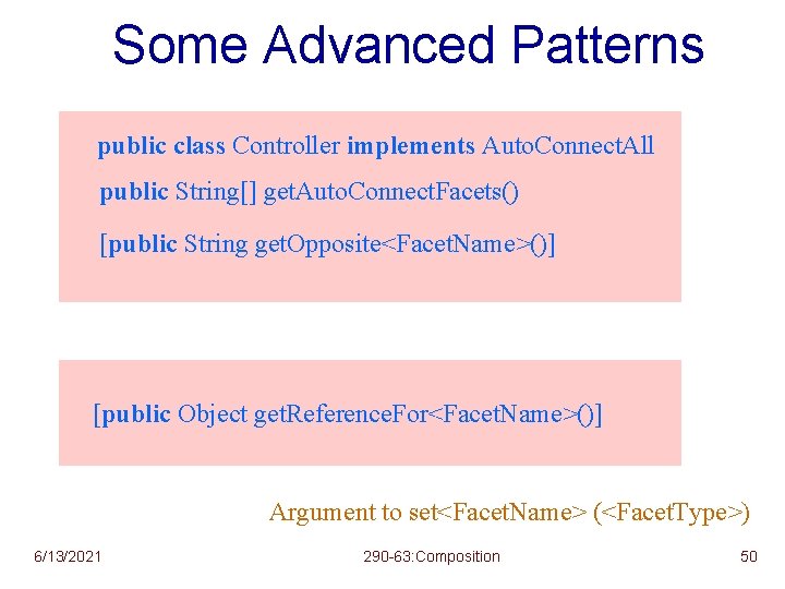 Some Advanced Patterns public class Controller implements Auto. Connect. All public String[] get. Auto.