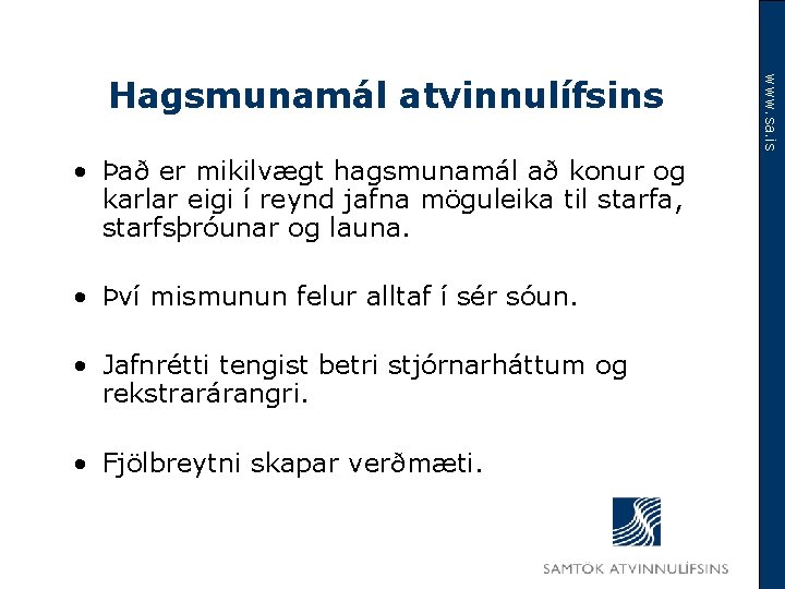  • Það er mikilvægt hagsmunamál að konur og karlar eigi í reynd jafna