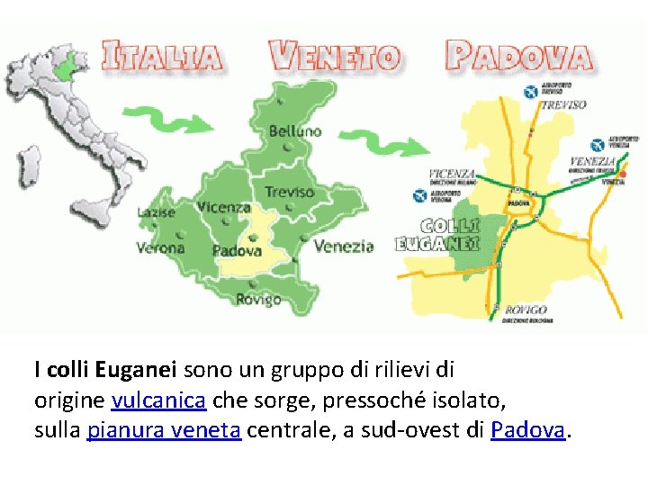 I colli Euganei sono un gruppo di rilievi di origine vulcanica che sorge, pressoché