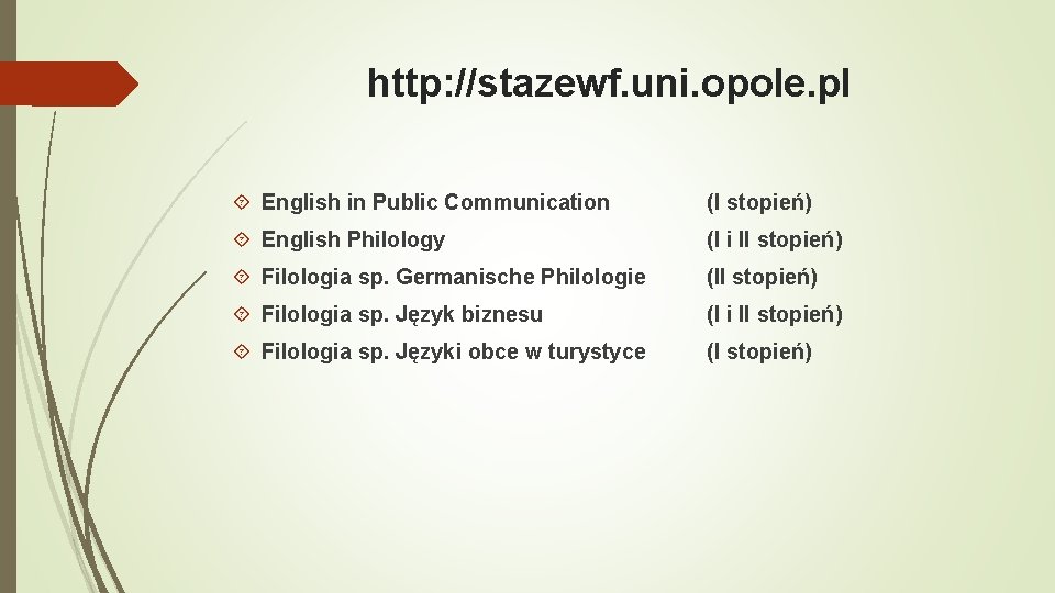 http: //stazewf. uni. opole. pl English in Public Communication (I stopień) English Philology (I