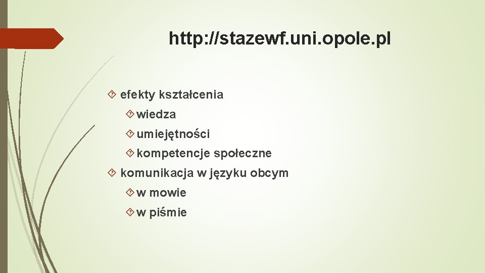 http: //stazewf. uni. opole. pl efekty kształcenia wiedza umiejętności kompetencje społeczne komunikacja w języku