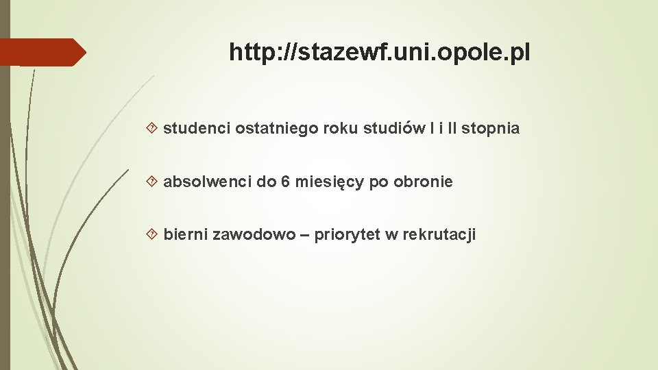 http: //stazewf. uni. opole. pl studenci ostatniego roku studiów I i II stopnia absolwenci