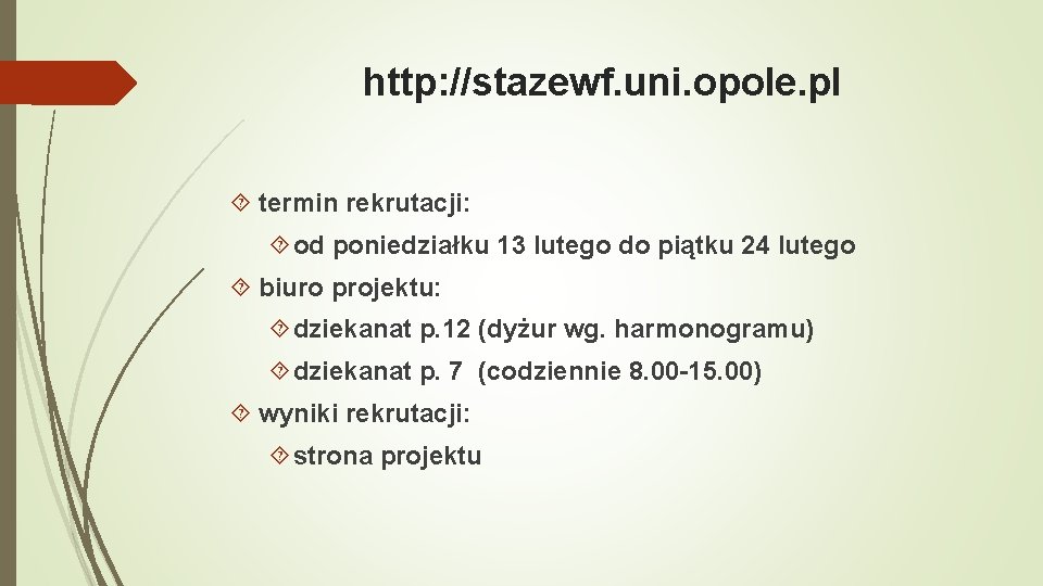 http: //stazewf. uni. opole. pl termin rekrutacji: od poniedziałku 13 lutego do piątku 24