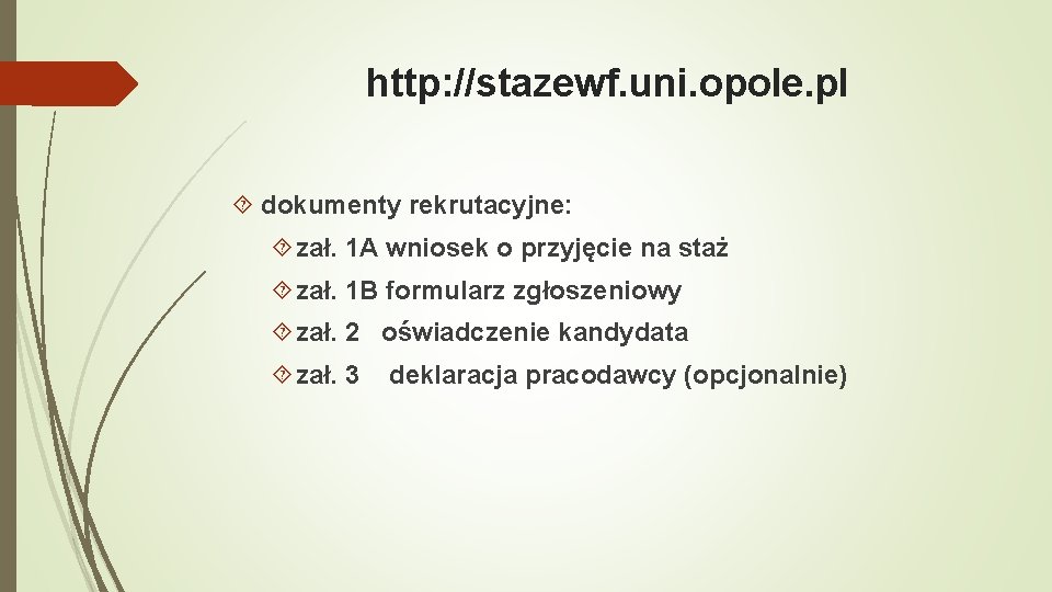 http: //stazewf. uni. opole. pl dokumenty rekrutacyjne: zał. 1 A wniosek o przyjęcie na