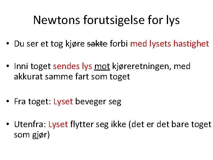 Newtons forutsigelse for lys • Du ser et tog kjøre sakte forbi med lysets