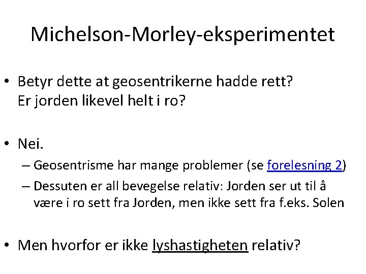 Michelson-Morley-eksperimentet • Betyr dette at geosentrikerne hadde rett? Er jorden likevel helt i ro?