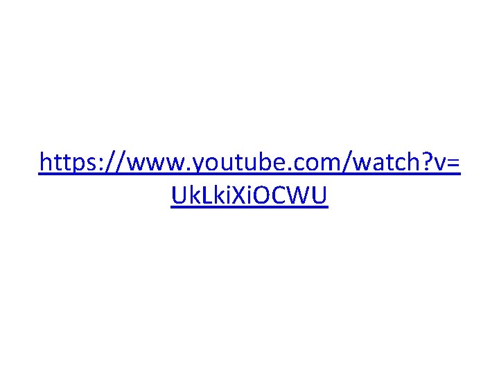 https: //www. youtube. com/watch? v= Uk. Lki. Xi. OCWU 