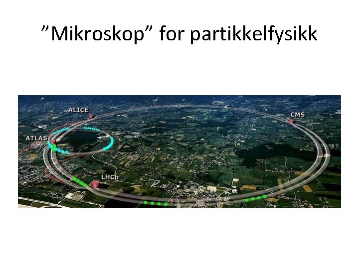 ”Mikroskop” for partikkelfysikk 