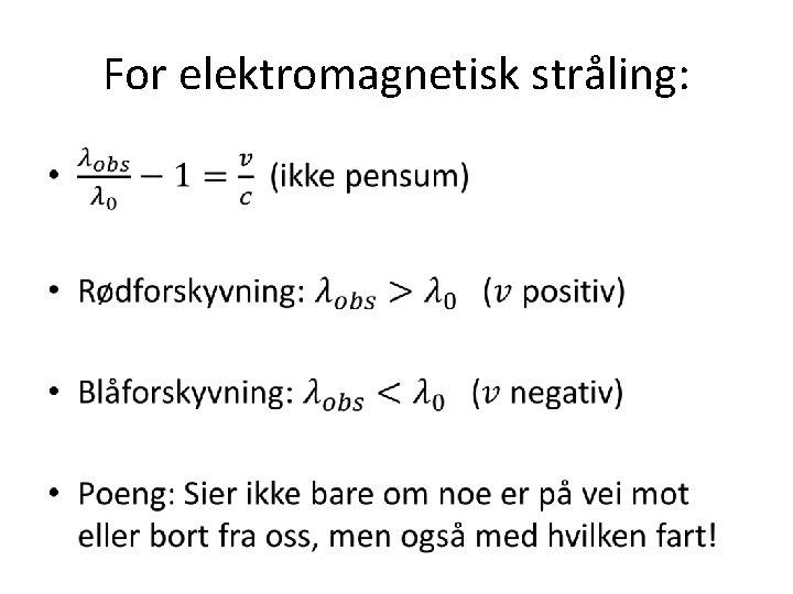 For elektromagnetisk stråling: • 