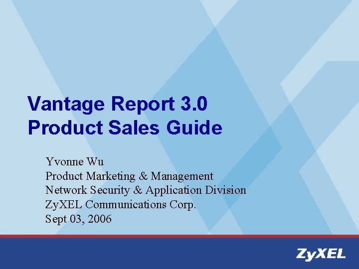 Vantage Report 3. 0 Product Sales Guide Yvonne Wu Product Marketing & Management Network
