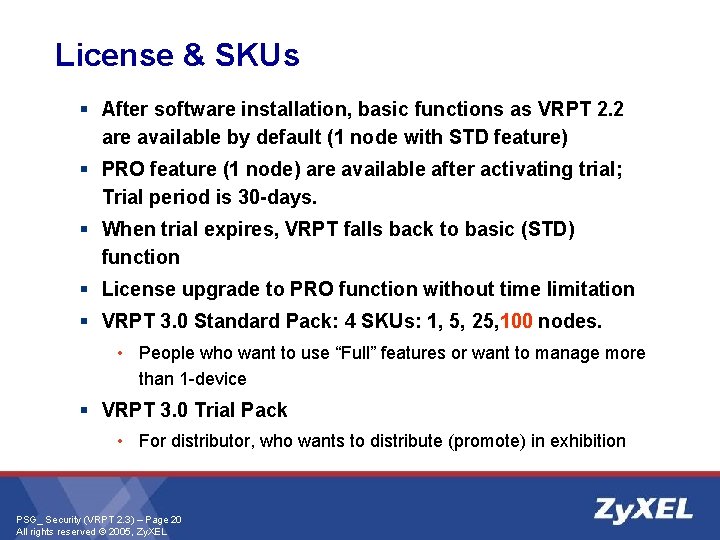 License & SKUs § After software installation, basic functions as VRPT 2. 2 are