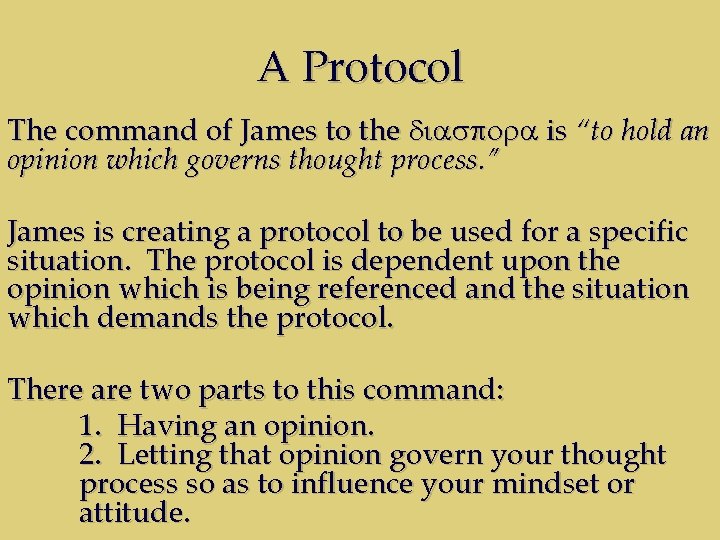 A Protocol The command of James to the diaspora is “to hold an opinion