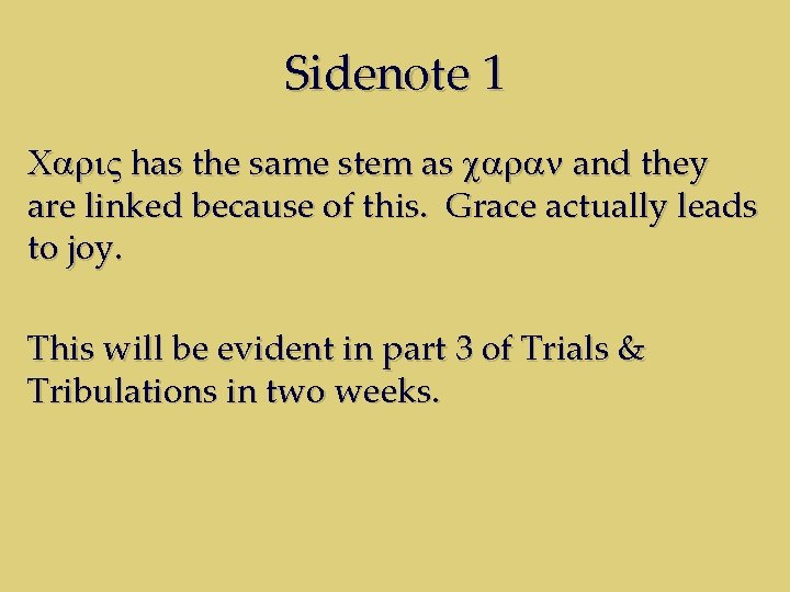 Sidenote 1 Cari. V has the same stem as caran and they are linked