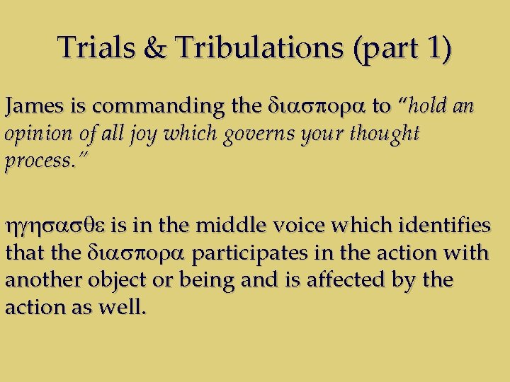 Trials & Tribulations (part 1) James is commanding the diaspora to “hold an opinion