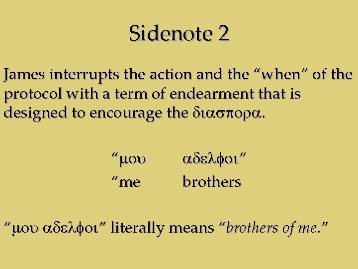 Sidenote 2 James interrupts the action and the “when” of the protocol with a