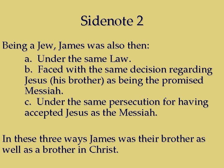 Sidenote 2 Being a Jew, James was also then: a. Under the same Law.