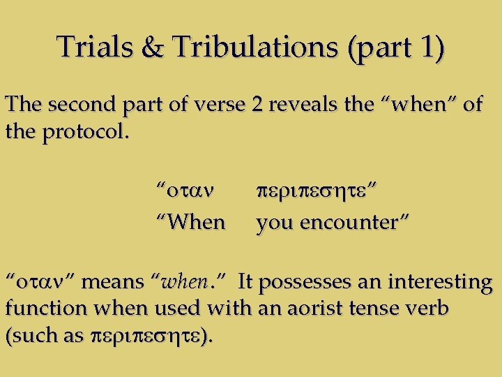 Trials & Tribulations (part 1) The second part of verse 2 reveals the “when”