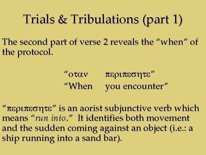 Trials & Tribulations (part 1) The second part of verse 2 reveals the “when”