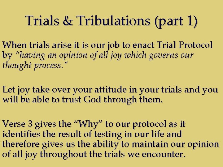 Trials & Tribulations (part 1) When trials arise it is our job to enact