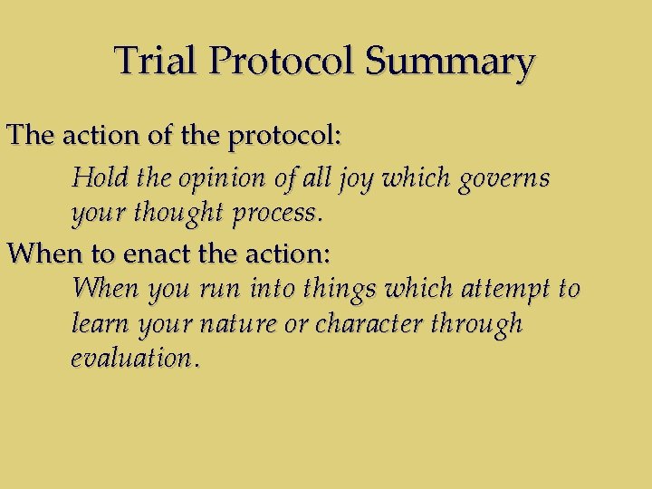 Trial Protocol Summary The action of the protocol: Hold the opinion of all joy