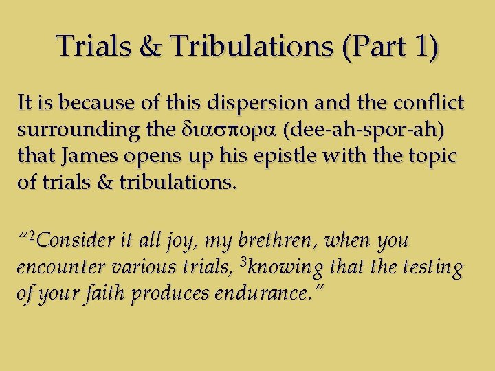 Trials & Tribulations (Part 1) It is because of this dispersion and the conflict