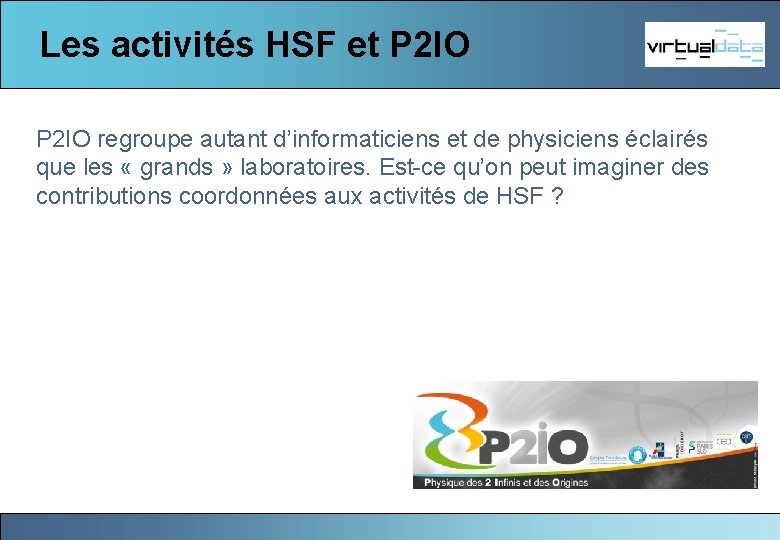 Les activités HSF et P 2 IO regroupe autant d’informaticiens et de physiciens éclairés