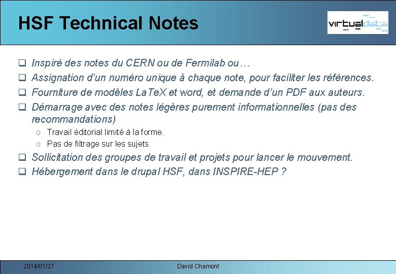 HSF Technical Notes q q Inspiré des notes du CERN ou de Fermilab ou…
