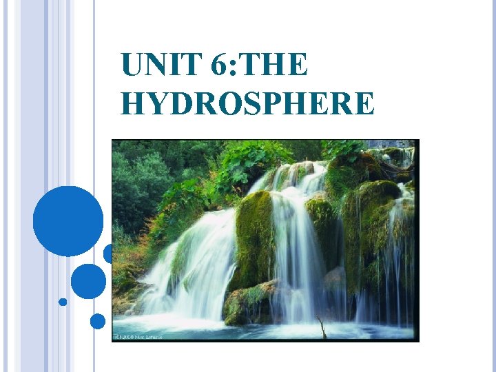 UNIT 6: THE HYDROSPHERE 