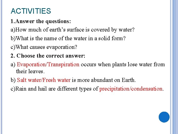 ACTIVITIES 1. Answer the questions: a)How much of earth’s surface is covered by water?