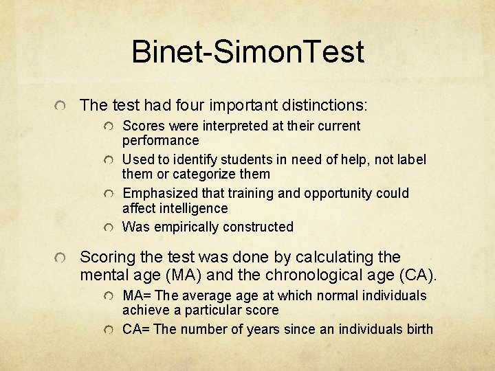 Binet-Simon. Test The test had four important distinctions: Scores were interpreted at their current