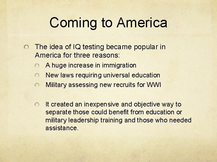 Coming to America The idea of IQ testing became popular in America for three