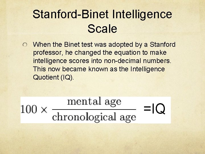 Stanford-Binet Intelligence Scale When the Binet test was adopted by a Stanford professor, he