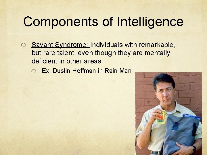 Components of Intelligence Savant Syndrome: Individuals with remarkable, but rare talent, even though they