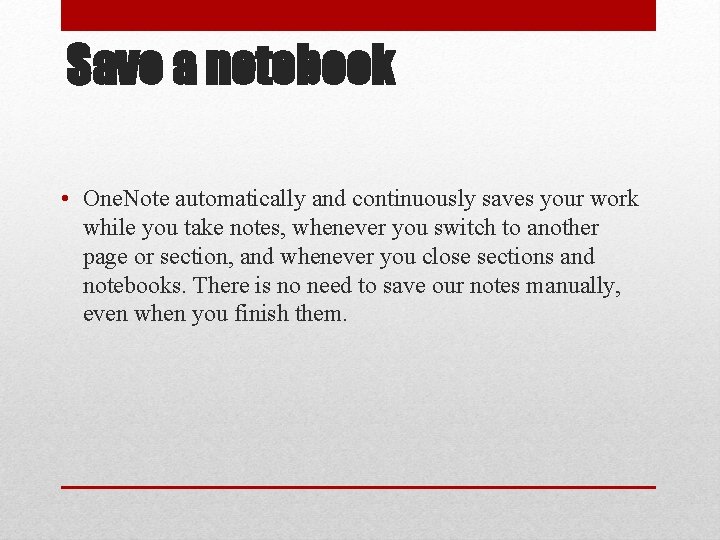 Save a notebook • One. Note automatically and continuously saves your work while you