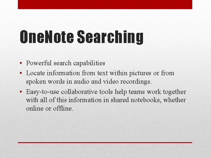 One. Note Searching • Powerful search capabilities • Locate information from text within pictures