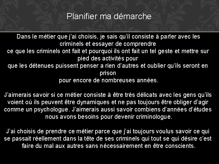 Planifier ma démarche Dans le métier que j’ai choisis, je sais qu’il consiste à