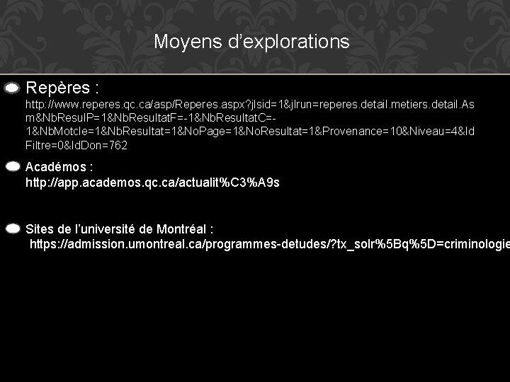 Moyens d’explorations Repères : http: //www. reperes. qc. ca/asp/Reperes. aspx? jlsid=1&jlrun=reperes. detail. metiers. detail.