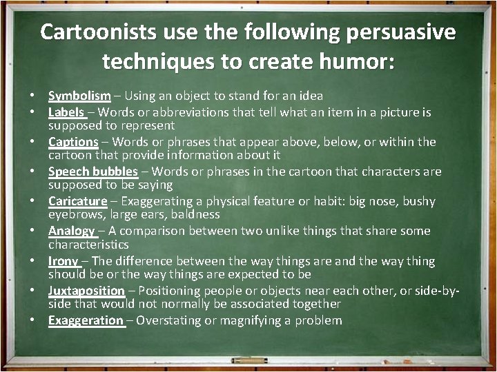 Cartoonists use the following persuasive techniques to create humor: • Symbolism – Using an