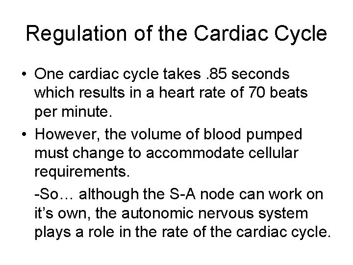 Regulation of the Cardiac Cycle • One cardiac cycle takes. 85 seconds which results