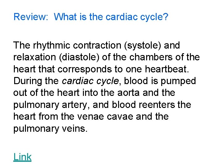 Review: What is the cardiac cycle? The rhythmic contraction (systole) and relaxation (diastole) of