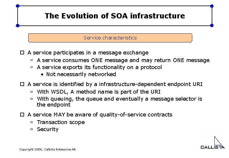 The Evolution of SOA infrastructure Service characteristics o A service participates in a message